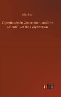 Cover image for Experiments in Government and the Essentials of the Constitution