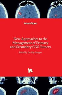 Cover image for New Approaches to the Management of Primary and Secondary CNS Tumors