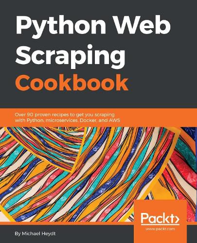 Cover image for Python Web Scraping Cookbook: Over 90 proven recipes to get you scraping with Python, microservices, Docker, and AWS