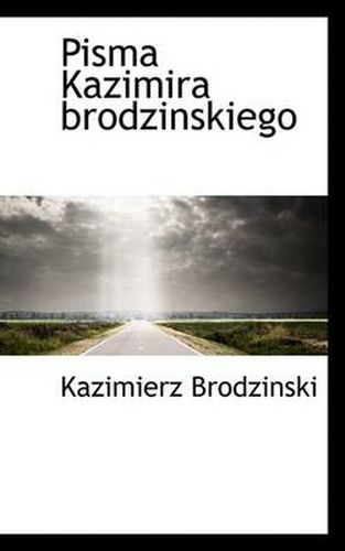 Cover image for Pisma Kazimira Brodzinskiego