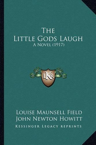 The Little Gods Laugh: A Novel (1917)