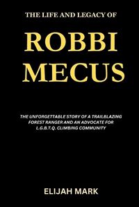 Cover image for The Life and Legacy of Robbi Mecus