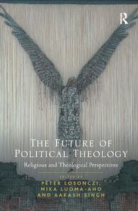 Cover image for The Future of Political Theology: Religious and Theological Perspectives