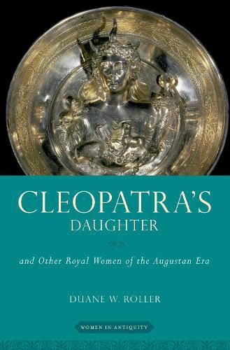 Cover image for Cleopatra's Daughter: and Other Royal Women of the Augustan Era