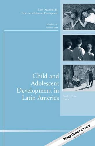 Cover image for Child and Adolescent Development in Latin America: New Directions for Child and Adolescent Development, Number 152