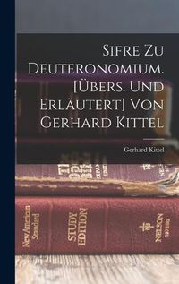 Cover image for Sifre Zu Deuteronomium. [uebers. Und Erlaeutert] Von Gerhard Kittel