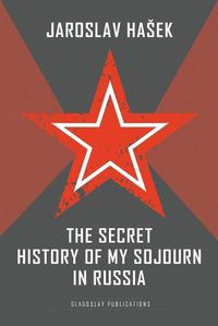 Cover image for The Secret History of my Sojourn in Russia