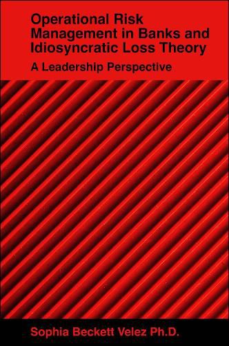 Cover image for Operational Risk Management in Banks and Idiosyncratic Loss Theory: A Leadership Perspective