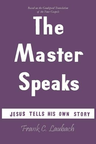 Cover image for The Master Speaks: Jesus Tells His Own Story