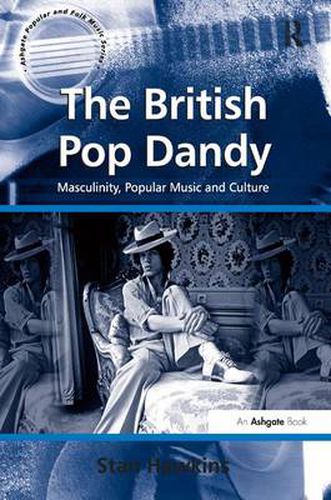 Cover image for The British Pop Dandy: Masculinity, Popular Music and Culture