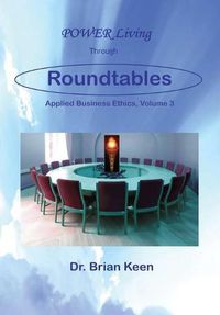 Cover image for Applied Business Ethics, Volume 3: POWER Living Through Roundtables