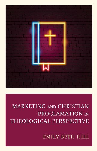 Cover image for Marketing and Christian Proclamation in Theological Perspective