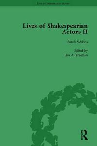Cover image for Lives of Shakespearian Actors, Part II, Volume 2: Edmund Kean, Sarah Siddons and Harriet Smithson by Their Contemporaries