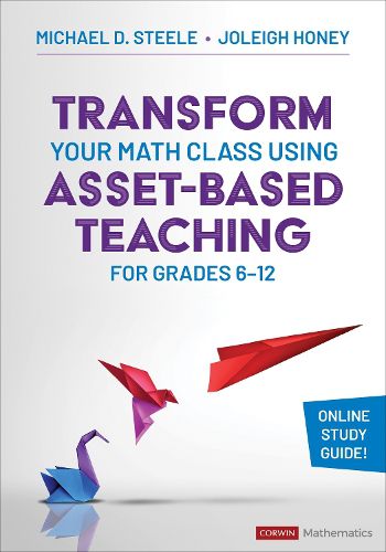 Cover image for Transform Your Math Class Using Asset-Based Teaching for Grades 6-12
