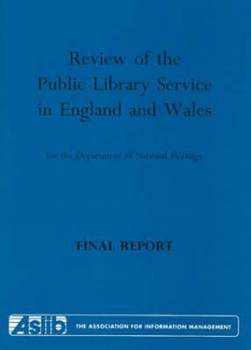 Cover image for Review of the Public Library Service in England and Wales for the Department of National Heritage: Final Report