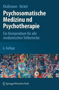 Cover image for Psychosomatische Medizin und Psychotherapie: Ein Kompendium fur alle medizinischen Teilbereiche
