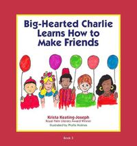 Cover image for Big-Hearted Charlie Learns How to Make Friends