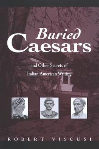 Cover image for Buried Caesars, and Other Secrets of Italian American Writing