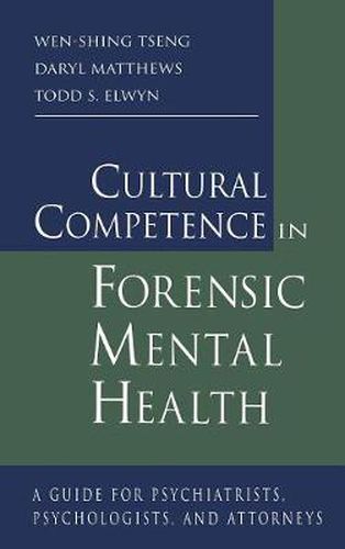 Cover image for Cultural Competence in Forensic Mental Health: A Guide for Psychiatrists, Psychologists, and Attorneys