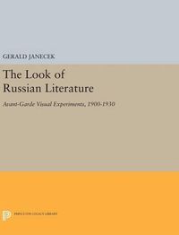 Cover image for The Look of Russian Literature: Avant-Garde Visual Experiments, 1900-1930