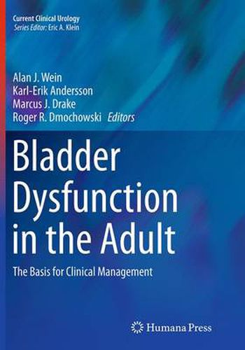 Bladder Dysfunction in the Adult: The Basis for Clinical Management