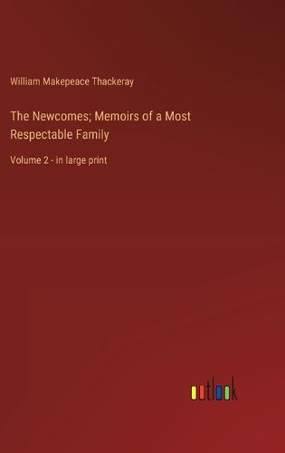 Cover image for The Newcomes; Memoirs of a Most Respectable Family