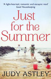 Cover image for Just For The Summer: escape to Cornwall with this light-hearted, feel-good romantic adventure