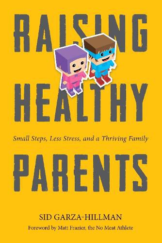Cover image for Raising Healthy Parents: Small Steps, Less Stress, and a Thriving Family