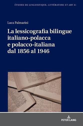 La Lessicografia Bilingue Italiano-Polacca E Polacco-Italiana Dal 1856 Al 1946