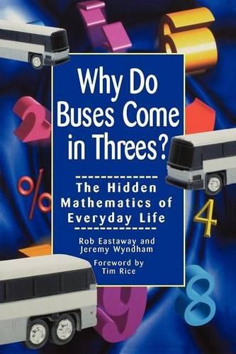 Cover image for Why Do Buses Come in Threes: The Hidden Mathematics of Everyday Life