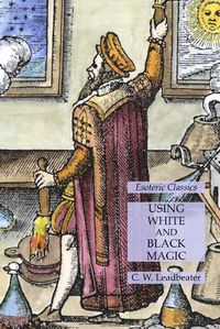 Cover image for Using White and Black Magic: Esoteric Classics