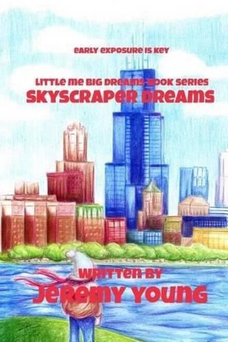 Cover image for Skyscraper Dreams: Early Exposure Is Key