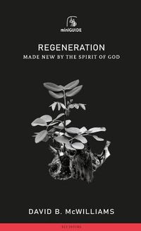 Cover image for Regeneration: Made New by the Spirit of God