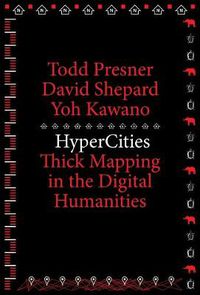 Cover image for HyperCities: Thick Mapping in the Digital Humanities