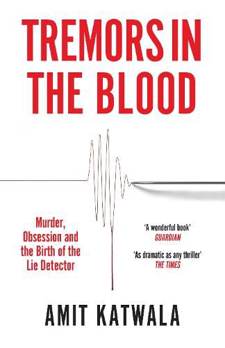 Cover image for Tremors in the Blood: Murder, Obsession and the Birth of the Lie Detector