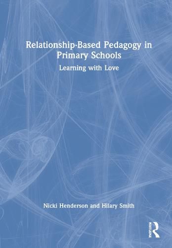 Relationship-Based Pedagogy in Primary Schools: Learning with Love