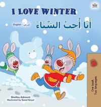 Cover image for I Love Winter (English Arabic Bilingual Book for Kids)