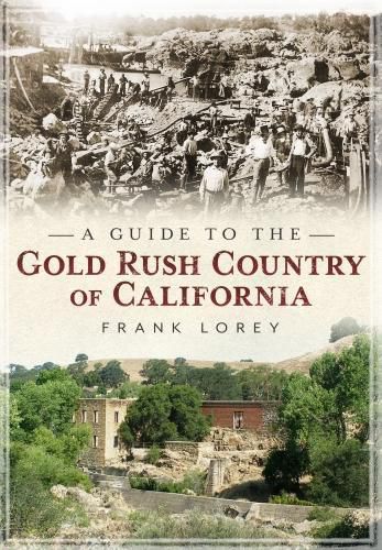 A Guide to the Gold Rush Country of California