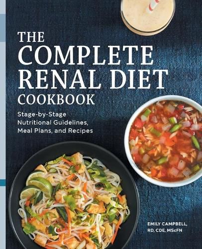 The Complete Renal Diet Cookbook: Stage-By-Stage Nutritional Guidelines, Meal Plans, and Recipes