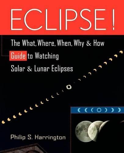 Cover image for Eclipse!: The What, Where, When, Why, and How Guide to Watching Solar and Lunar Eclipses