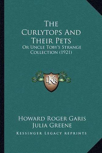 The Curlytops and Their Pets: Or Uncle Toby's Strange Collection (1921)