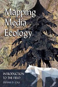 Cover image for Mapping Media Ecology: Introduction to the Field