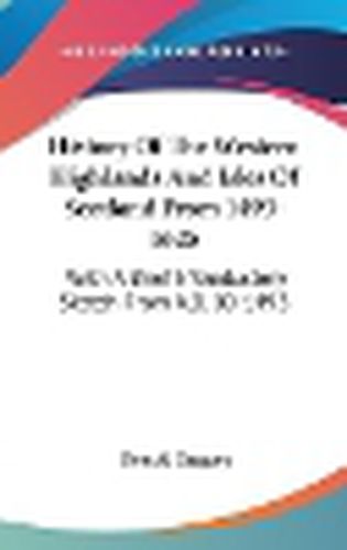 Cover image for History of the Western Highlands and Isles of Scotland from 1493-1625: With a Brief Introductory Sketch from A.D. 80-1493