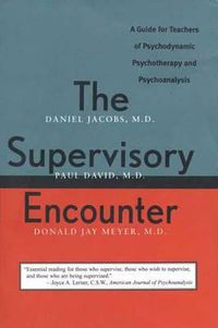 Cover image for The Supervisory Encounter: A Guide for Teachers of Psychodynamic Psychotherapy and Psychoanalysis