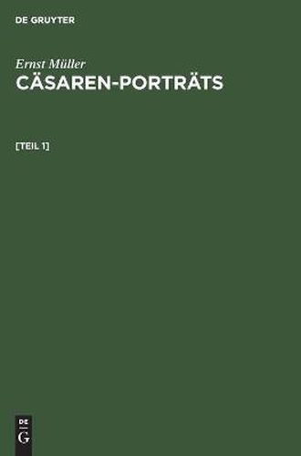 Ernst Muller: Casaren-Portrats. [Teil 1]