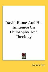 Cover image for David Hume and His Influence on Philosophy and Theology