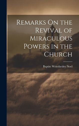 Cover image for Remarks On the Revival of Miraculous Powers in the Church