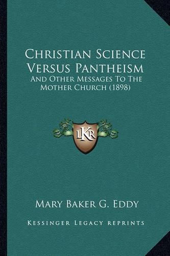 Christian Science Versus Pantheism: And Other Messages to the Mother Church (1898)