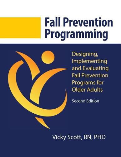 Cover image for Fall Prevention Programming: Designing, Implementing and Evaluating Fall Prevention Programs for Older Adults (Second Edition)