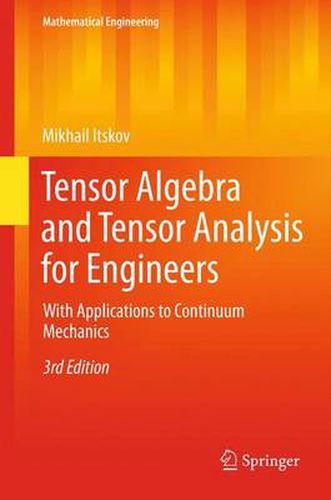 Cover image for Tensor Algebra and Tensor Analysis for Engineers: With Applications to Continuum Mechanics